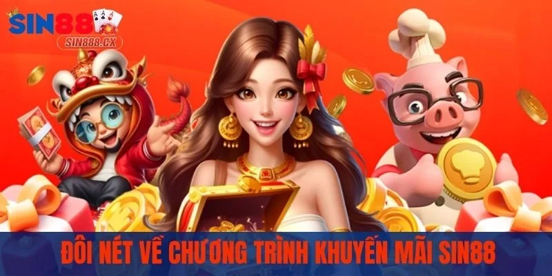 Khuyến Mãi SIN88 | Chuỗi Sự Kiện Ưu Đãi Mới Nhất 2025 1 Đôi nét về chương trình khuyến mãi SIN88